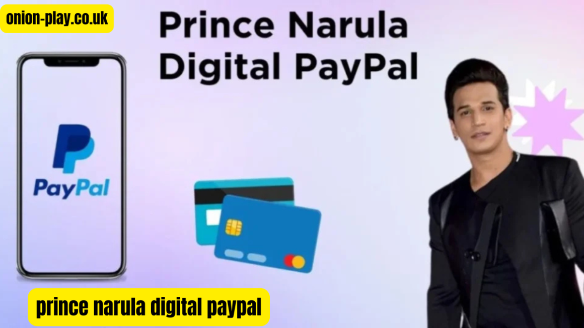 Prince Narula Digital PayPal: A Modern Journey of Innovation and Finance