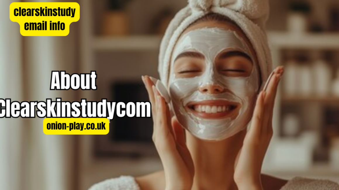 Everything You Need to Know About ClearSkinStudy Email Info